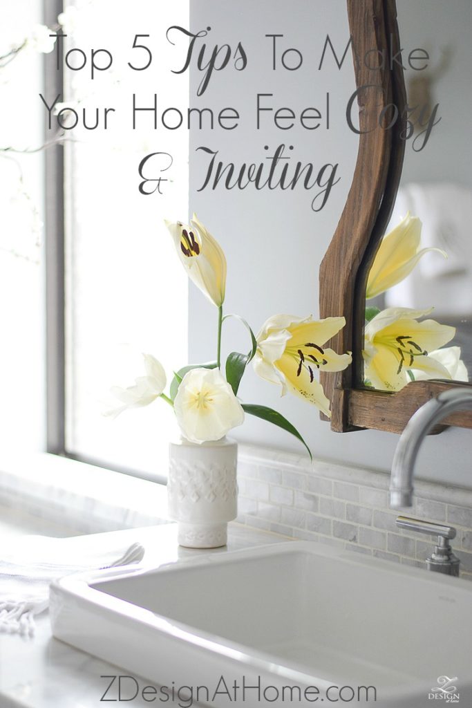 Inviting Feel Top 5 Tips for Making Your Home Feel Cozy and Inviting - ZDesign At Home