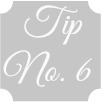 Tip No.6