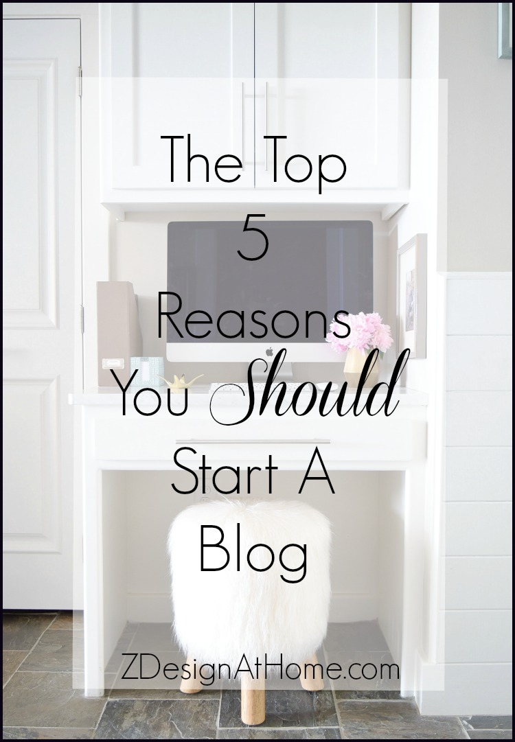 The Top 5 Reasons You Should Start A Blog