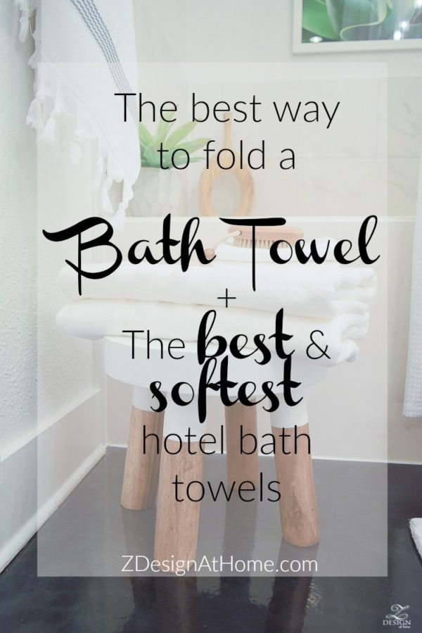 The Best Way to Fold A Bath Towel + the Softest Hotel Bath Towels ZDesign At Home