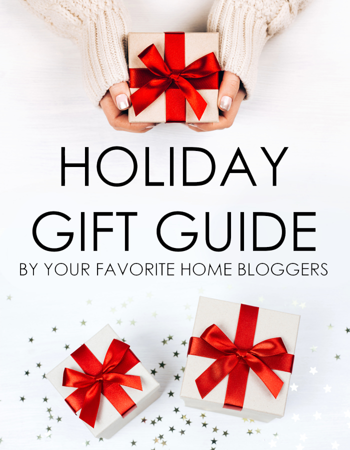 Holiday Gift Guide By Your Favorite Home Bloggers